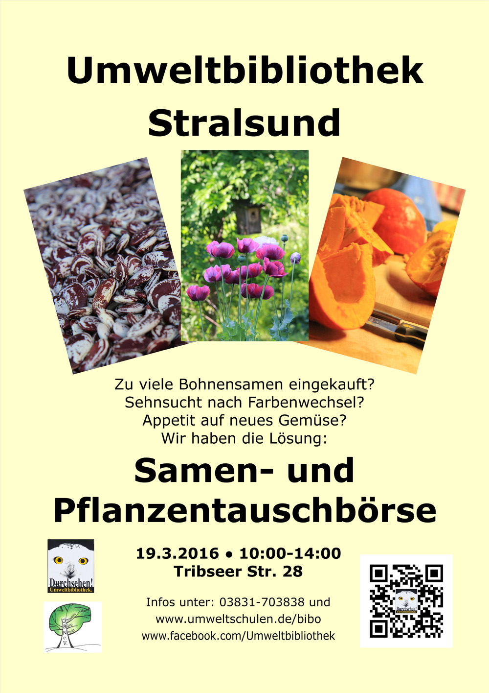 Das Foto zeigt ein Poster, das zur Samen- und Pflanzentauschbörse einlädt, welche am 19.4.2016 in der Umweltbibliothek Stralsund stattfindet. Blickfang des Posters sind drei Fotos. Sie zeigen Bohnensamen, eine Gartenidylle mit Mohnblumen und einem Nistkasten sowie leckeren Kürbis in einer Küche.